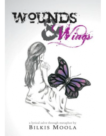 Wounds & Wings by Bilkis Moola